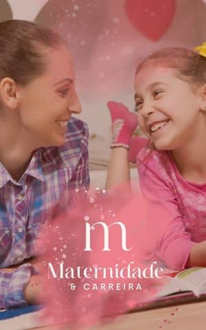 Maternidade e Carreira