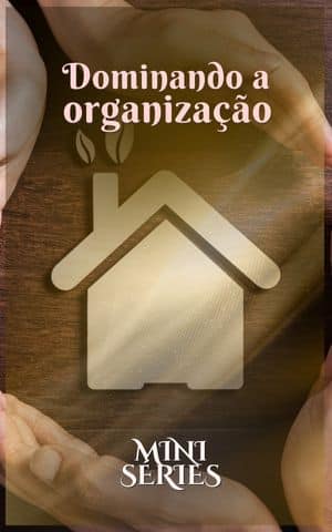 Dominando a Organização
